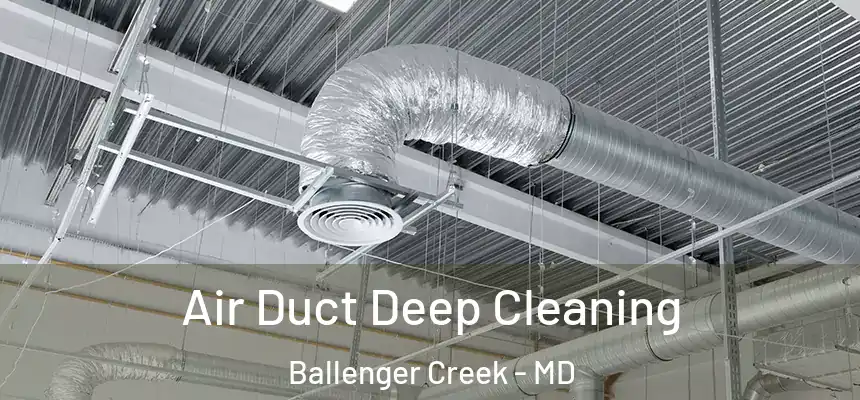  Air Duct Deep Cleaning Ballenger Creek - MD