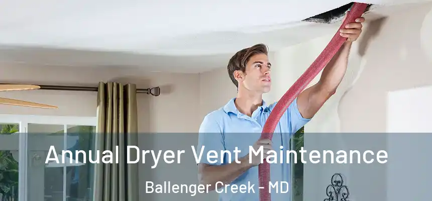  Annual Dryer Vent Maintenance Ballenger Creek - MD