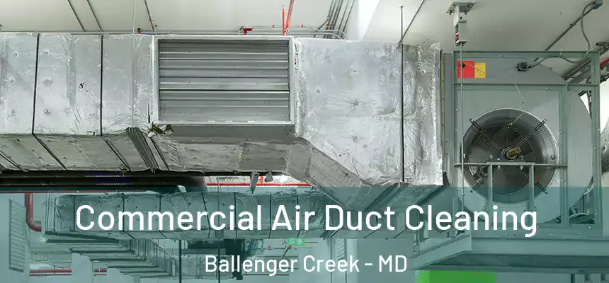  Commercial Air Duct Cleaning Ballenger Creek - MD