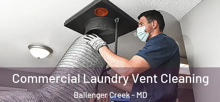  Commercial Laundry Vent Cleaning Ballenger Creek - MD
