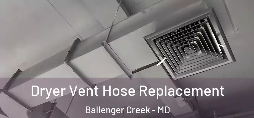  Dryer Vent Hose Replacement Ballenger Creek - MD
