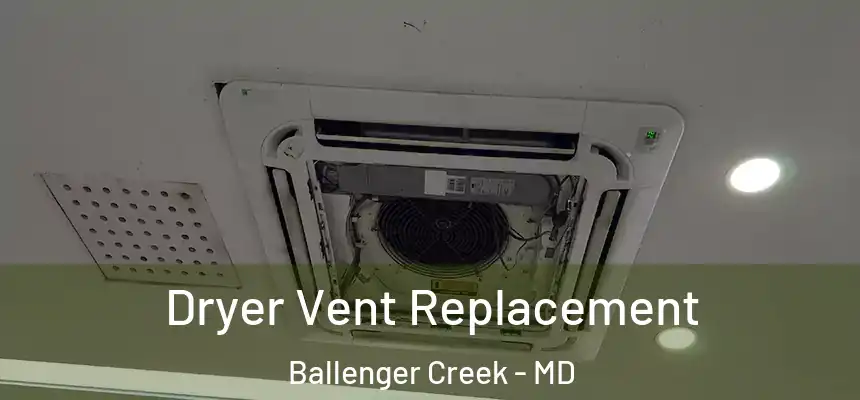  Dryer Vent Replacement Ballenger Creek - MD