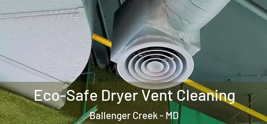  Eco-Safe Dryer Vent Cleaning Ballenger Creek - MD