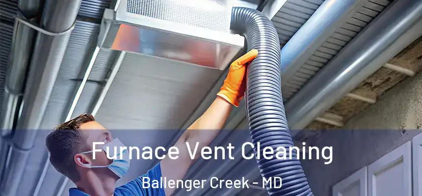  Furnace Vent Cleaning Ballenger Creek - MD
